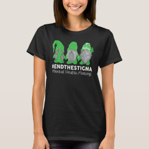 0 Trio Gnome Beende Das Stigma Psychische Gesundhe T-Shirt