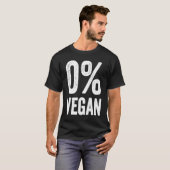 0 Vegan Zero Percent Vegetarian Proud Carnivore Me T-Shirt (Vorne ganz)