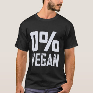 0 Veganer Fleischesser Null Prozent Vegan Lustige  T-Shirt