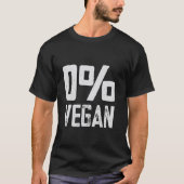 0 Veganes Fleisch Eater Zero Prozent Vegane GRILLE T-Shirt (Vorderseite)