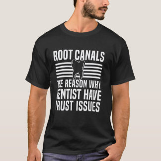0 Wurzelkanal Der Grund warum Zahnärzte Vertrauens T-Shirt