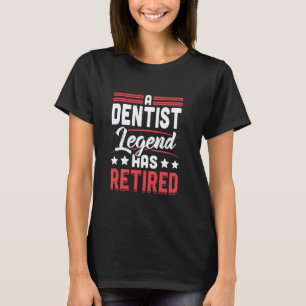 0 Zahnarzt Legende Hat Ruhestand Aufgegeben T-Shirt