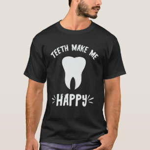 0 Zahnarzt Macht Mich Glücklich Zahn Zahnarztpraxi T-Shirt