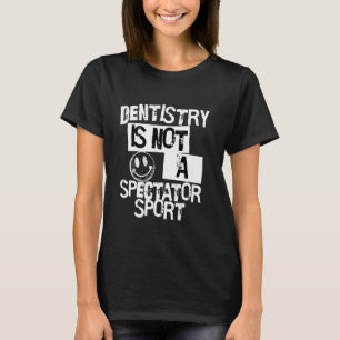 0 Zahnmedizin ist kein Zuschauersport Lustiger Sar T-Shirt