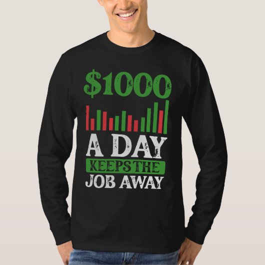 1000 A Day Keeps The Job Away BACKPRINT Forex T-Shirt (Vorderseite)