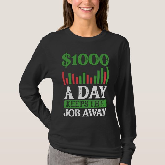 1000 A Day Keeps The Job Away BACKPRINT Forex T-Shirt (Vorderseite)