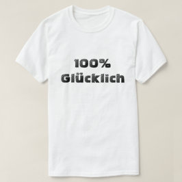 100% | 100 % glücklich T-Shirt