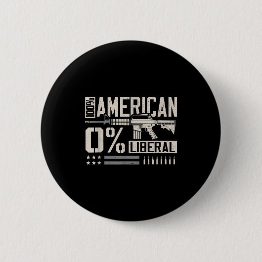 100% American 0% Liberal Funny Pro Gun Owner Lover Button (Vorderseite)
