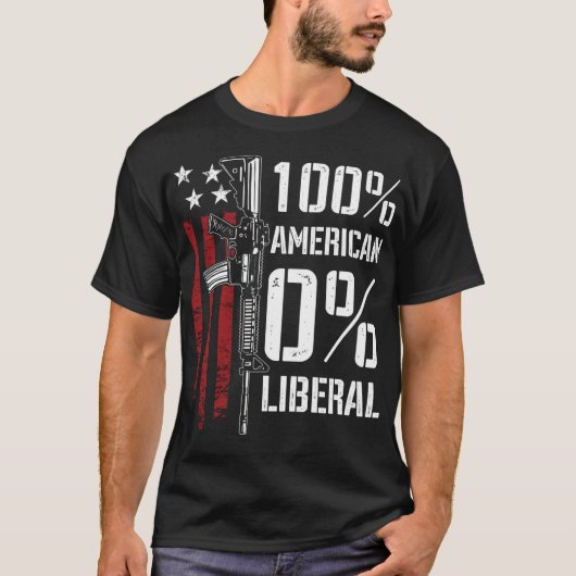 100% Amerikaner 0% Liberal - Funny Pro Gun - AUF R T-Shirt (Vorderseite)