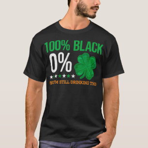 100 Black 0 Kleeblatt Irish St. Patricks Day Clov T-Shirt