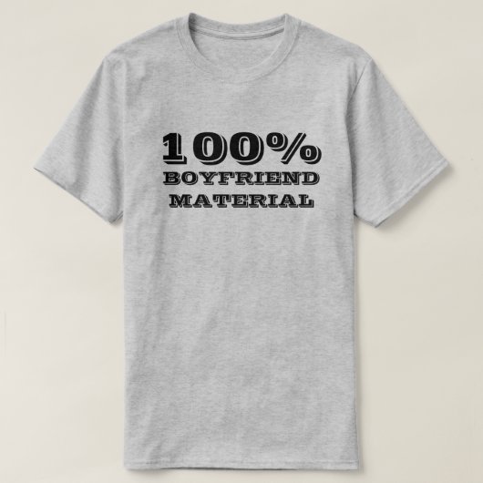 100% BOYFRIEND MATERIAL T - Shirt (Design vorne)