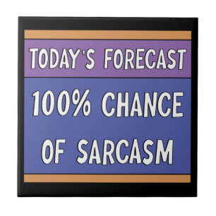 100% Chance auf Sarcasm Fliese