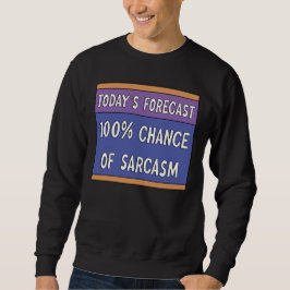 100% Chance auf Sarcasm Sweatshirt