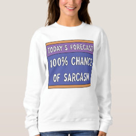 100% Chance auf Sarcasm Sweatshirt