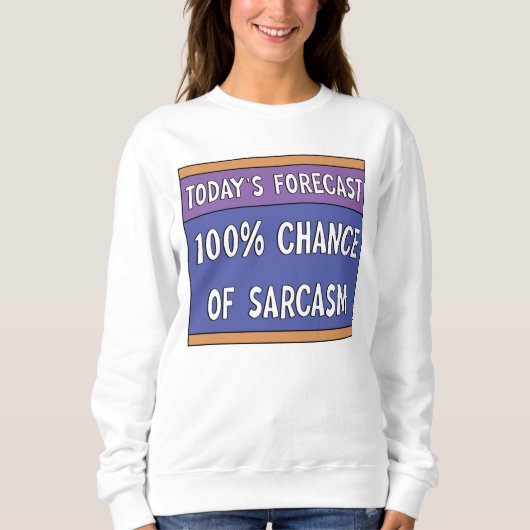 100% Chance auf Sarcasm Sweatshirt (Vorderseite)