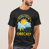 100% Chance, dass ich Ihnen die vorhergesagte Mete T-Shirt (Vorderseite)