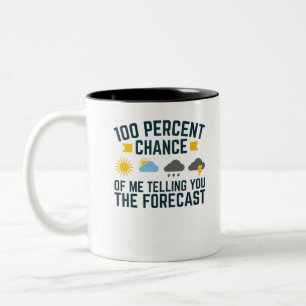 100 % Chance, dass ich Ihnen die Vorhersage erzäh Zweifarbige Tasse