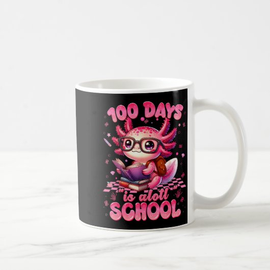 100 Day Is Alott School Nk Axolt 100th Day Teacher Kaffeetasse (Rechts)