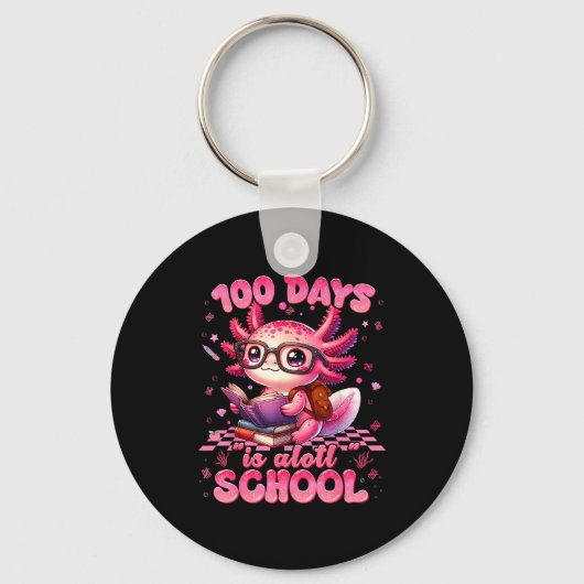 100 Day Is Alott School Nk Axolt 100th Day Teacher Schlüsselanhänger (Vorderseite)