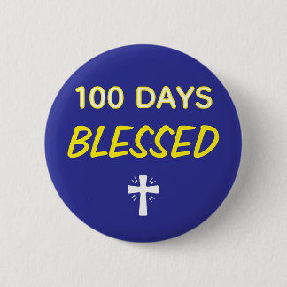 100 Days Blessed - Christian 100th Day of School  Button