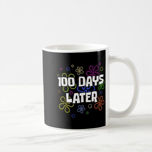 100 Days Later 100th Day Of School Teacher Student Kaffeetasse (Rechts)