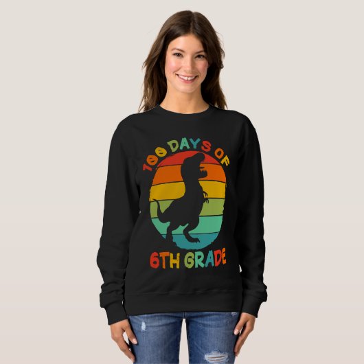 100 Days Of 6th Grade 100 Days Of School Rex Dinos Sweatshirt (Vorne ganz)