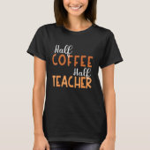 100 days of Back to School Half Coffee Half Teache T-Shirt (Vorderseite)