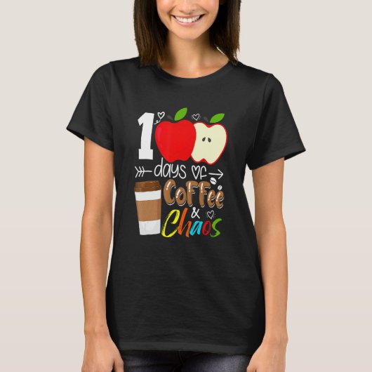 100 Days Of Coffee And Chaos 100th Day Of School F T-Shirt (Vorderseite)