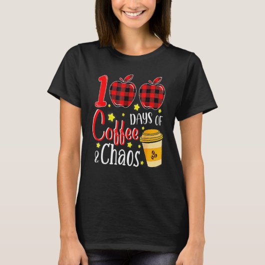 100 Days Of Coffee And Chaos 100th Day Of School F T-Shirt (Vorderseite)