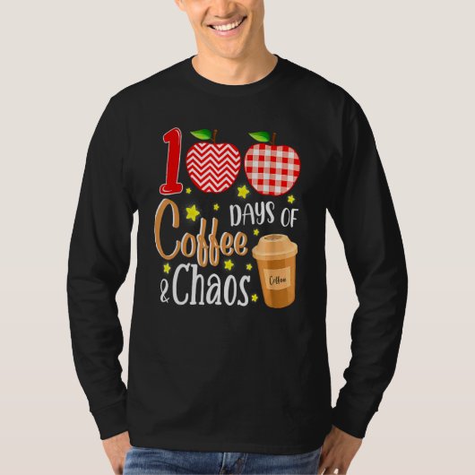 100 Days Of Coffee And Chaos 100th Day Of School F T-Shirt (Vorderseite)