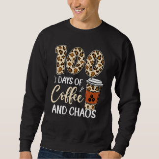 100 Days Of Coffee And Chaos 100th Day Of School L Sweatshirt