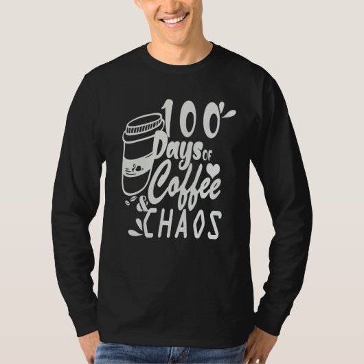100 days Of Coffee and Chaos Happy 100th day Schoo T-Shirt (Vorderseite)