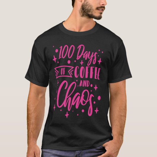 100 Days Of Coffee and Chaos School Teacher 1 T-Shirt (Vorderseite)