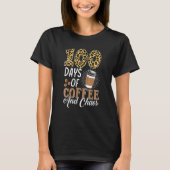 100 Days Of Coffee And Chaos Teacher Funny 100th D T-Shirt (Vorderseite)