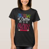 100 Days Of Coffee And Chaos Teacher School Lesson T-Shirt (Vorderseite)