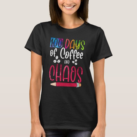 100 Days Of Coffee And Chaos Teacher School Lesson T-Shirt (Vorderseite)