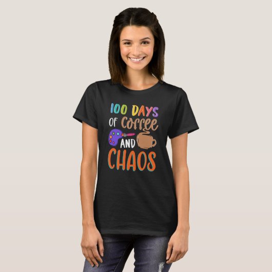 100 Days Of Coffee And Chaos Teacher School Lesson T-Shirt (Vorne ganz)