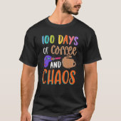 100 Days Of Coffee And Chaos Teacher School Lesson T-Shirt (Vorderseite)