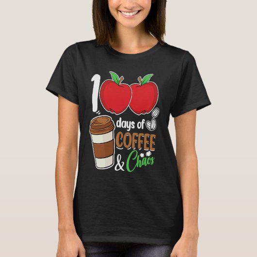 100 Days Of Coffee & Chaos 100th Day Of School Te T-Shirt (Vorderseite)