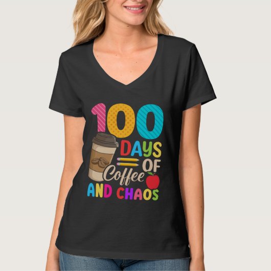 100 Days Of Coffee & Chaos  100th Day Of School Te T-Shirt (Vorderseite)