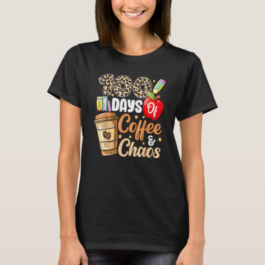 100 Days Of Coffee & Chaos 100th Day Of School Tea T-Shirt (Vorderseite)