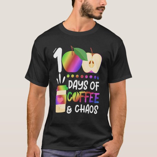 100 Days Of Coffee & Chaos 100th Day School Teac T-Shirt (Vorderseite)