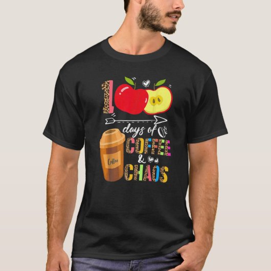 100 Days Of Coffee & Chaos 100th Day School Teache T-Shirt (Vorderseite)