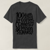 100 Days Of Coffee Chaos Lesson & Plans 100th Day T-Shirt (Design vorne)