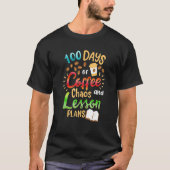 100 Days Of Coffee Chaos Lesson & Plans 100th Day T-Shirt (Vorderseite)