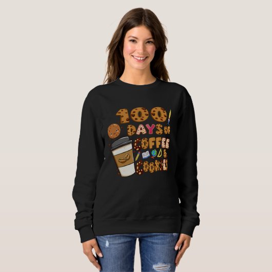 100 Days Of Coffee & Cookies 100th Day Of School T Sweatshirt (Vorne ganz)