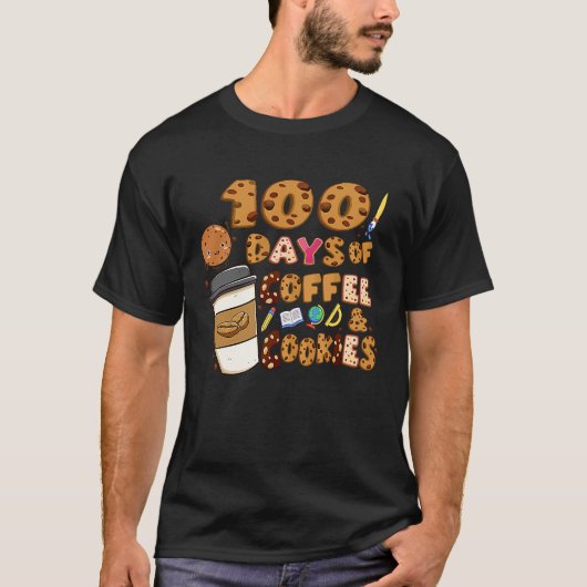 100 Days Of Coffee & Cookies 100th Day Of School T T-Shirt (Vorderseite)