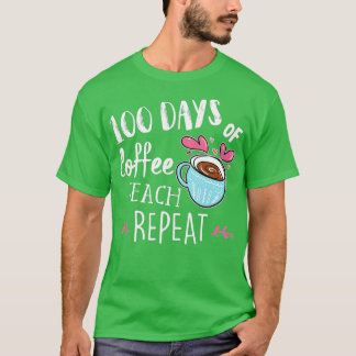 100 Days Of Coffee Teach Repeat - 100th Day - Scho T-Shirt