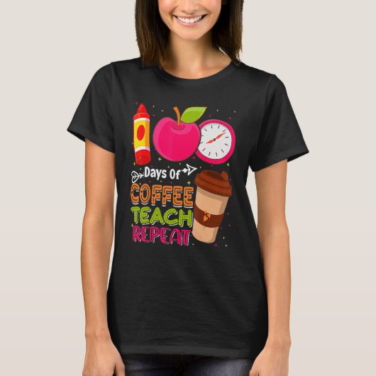 100 Days Of Coffee Teach Repeat Teacher 100th Days T-Shirt (Vorderseite)