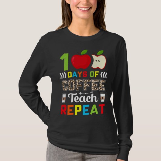 100 Days of Coffee Teach Repeat Teacher Coffe Caff T-Shirt (Vorderseite)